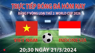 Trực tiếp bóng đá hôm nay việt nam vs indonesia 20302132024 bình luận trước trận đấu [upl. by Verlee]