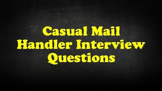 Casual Mail Handler Interview Questions [upl. by Aduh]