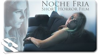 CORTOMETRAJE DE TERROR 2017  Noche Fria  Horror short film 2017 [upl. by Nali118]