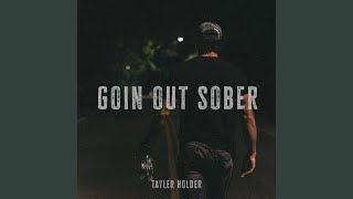 Goin Out Sober [upl. by Airetak]