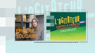 LAgitateur  Lappel à projets pour faire bouger les choses  l’EPICERIE SOLIDAIRE [upl. by Koffman]