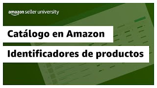 Identificadores del producto cuando vendes en Amazon  Amazon Seller University México [upl. by Westney]