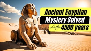 Ancient Egyptian Mystery SOLVED After 4500 Years [upl. by Timothy114]