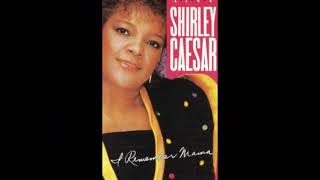 Shirley Caesar  I Remember Mama [upl. by Standford]