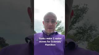 Yanks make 2 Roster moves for SchmidtHamilton breakingnews yankees mlb youtubeshorts [upl. by Tartan542]