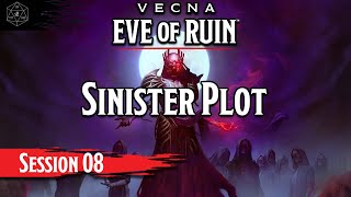 Eve of Ruin  Session 8  Sinister Plot [upl. by Ninaj]