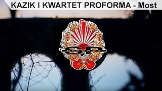 KAZIK I KWARTET PROFORMA  Most OFFICIAL VIDEO [upl. by Truscott51]