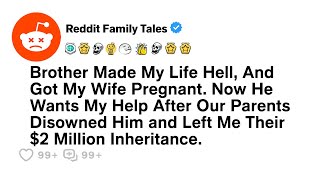 Brother Made My Life Hell Then Got My Wife Pregnant Now He  Best Reddit [upl. by Braunstein]