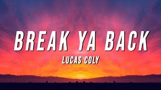 Lucas Coly  Break Ya Back Lyrics [upl. by Nosnar730]