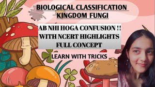 BIOLOGICAL CLASSIFICATION KINDOM FUNGI I CLASS 11 I NCERT HIGHLIGHTS I SAB YAD HOJAYEGA IWITH TRICKS [upl. by Hak951]