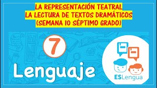 LA REPRESENTACIÓN TEATRAL LECTURA DE TEXTOS DRAMÁTICOS SEMANA 10 SÉPTIMO GRADO [upl. by Llehsim]