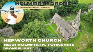 Hepworth Church near Holmfirth Yorkshire  Drone video [upl. by Esaertal]