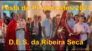 Festa do Pentecostes 2024  DES da Ribeira Seca [upl. by Lletnohs]