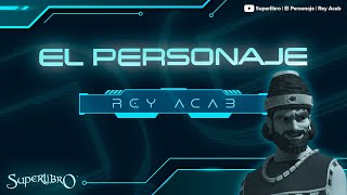 Superlibro │El Personaje │ El Rey Acab [upl. by Sauncho127]