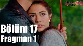 Çilek Kokusu 17Bölüm Fragman [upl. by Rosamund]