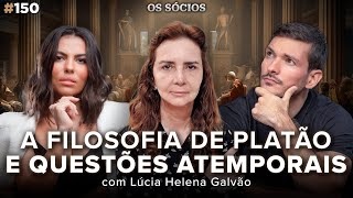 A FILOSOFIA DE PLATÃO E QUESTÕES ATEMPORAIS prof LÚCIA HELENA GALVÃO  Os Sócios 150 [upl. by Koser]