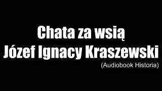 Chata za wsią  Józef Ignacy Kraszewski  audiobook [upl. by Eleaffar]