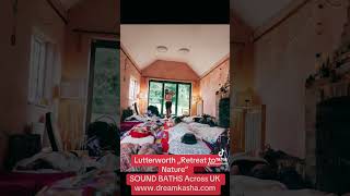 Lutterworth Sound Baths Across UK with DREAMKASHA ☔️🪵🔥💪💆‍♀️🥁 [upl. by Lyle]