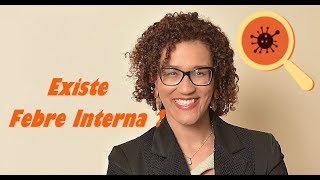 Existe Febre Interna Sintomas e o que Fazer  Infectologista [upl. by Rufena842]