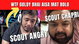 Goldy bhai Angry on Scout 😳 Scout Reply [upl. by Spiegel]