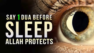 SAY 1 DUA BEFORE SLEEP ALLAH PROTECTS YOU [upl. by Quiteris]