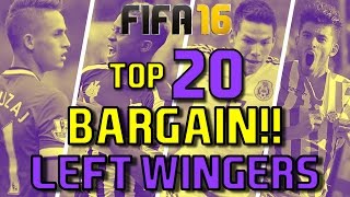 TOP 20 BARGAIN LEFT WINGERS  FIFA 16 Career Mode [upl. by Ytirehc660]