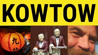 🔵 Kowtow  Kowtow Meaning  Kowtow Examples  Chinese In English  ESL British English Pronunciation [upl. by Nosredneh]