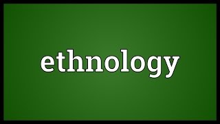 Ethnology Meaning [upl. by Lerner]