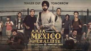 Aaja Mexico Challiye  Official Trailer  Ammy Virk Releasing 25th Feb 2022 thind motion [upl. by Yalahs617]