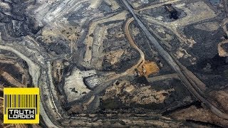 Canadas Tar Sands The most destructive project on Earth  Truthloader [upl. by Kylstra]