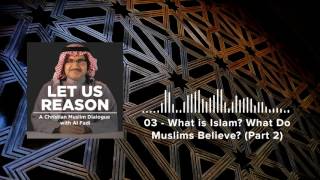 Let Us Reason  03  What is Islam What Do Muslims Believe Part 2 [upl. by Keavy483]