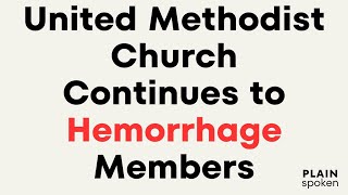 The UMC Continues to Hemorrhage Members [upl. by Rozanne]