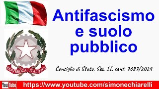 Antifascismo e suolo pubblico  commento a sentenza del Consiglio di Stato 4102024 [upl. by Leinoto999]