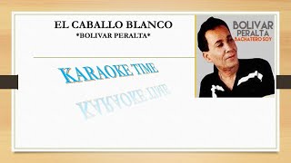 BOLIVAR PERALTA KARAOKE EL CABALLO BLANCO [upl. by Bridges]