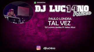 TAL VEZ Perreo Cumbiero  DJ Luc14no Antileo Ft Sebas Alizzi  PAULO LONDRA [upl. by Aihsilef]