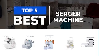 Whats the Best SERGER MACHINE in 2023 [upl. by Prady]