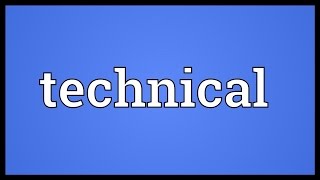 Technical Meaning [upl. by Anihc]