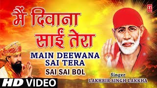 Main Deewana Sai Tera By Lakhbir Singh Lakkha Full Song I Sai Sai Bol [upl. by Oletta]