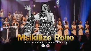 AIC Changombe Choir CVC  MSIKILIZE ROHO Official Live Video [upl. by Annayi]