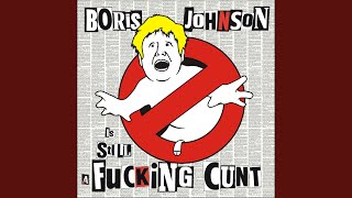 Boris Johnson is STILL a Fucking Cunt Petrol Bastard Remix Edit [upl. by Ylrebnik]