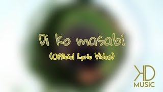 Di ko masabi  Official Lyric Video [upl. by Lap]