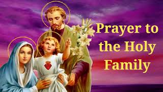 Prayer To The Holy Family Consecration Prayer to the Holy Family [upl. by Bayless633]