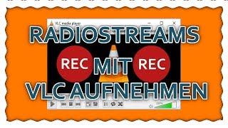 Radiostreams mit VLC Player aufnehmen [upl. by Shaun]