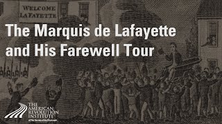 The Marquis de Lafayette and His Farewell Tour  Alan Hoffman amp Chuck Schwam [upl. by Ule252]