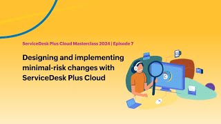 E7 Designing and implementing minimalrisk changes with ServiceDesk Plus Cloud  Masterclass 2024 [upl. by Yssac]