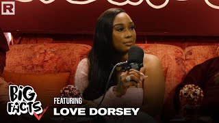 Love Dorsey Talks Toxic Femininity Masculinity Dating Standards Single Moms amp More  Big Facts [upl. by Enitsahc]