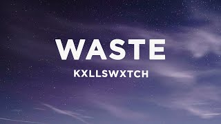 Kxllswxtch  WASTE Lyrics [upl. by Lesab]