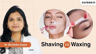 Shaving vs waxing Heres how to remove facial hair  Senior dermatologist  Cureskin [upl. by Latt]