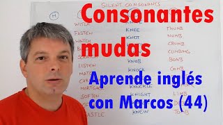 Consonantes mudas  silent consonants Aprende inglés con Marcos 44 [upl. by Corenda]