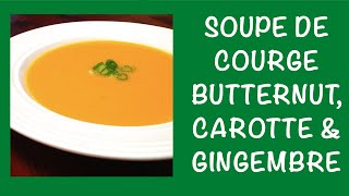 Soupe de Courge Butternut et Carotte au Gingembre  Courge Musquée Doubeurre [upl. by Irodim]